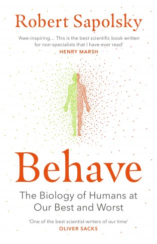 BEHAVE: The Biology of Humans at Our Best and Worst
